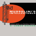 mussolinis intellectuals
