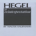 Kaufmann, Walter - Hegel, A Reinterpretation (Notre Dame, 1978)