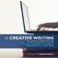 Neale, Derek (editor) - A Creative Writing Handbook_ Developing Dramatic Technique, Individual Style and Voice (2009) Neale, Derek (editor) - A Creative Writing Handbook_ Developing Dramatic Technique, Individual Style and Voice (2009)