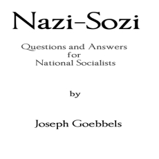 nazi sozi- questions and answers by goebbels nazi sozi- questions and answers by goebbels