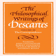 Descartes, René - Philosophical Writings, Vol. 3 (Cambridge, 1991) Descartes, René - Philosophical Writings, Vol. 3 (Cambridge, 1991)