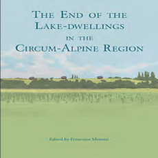Francesco Menotti - The End of the Lake-Dwellings in the Circum-Alpine Region [Retail]